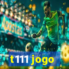 t111 jogo